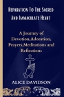 Reparation To The Sacred And Heart Immaculate Heart: A Journey of Devotion, Adoration, Prayers, Meditations and Reflections Cover Image