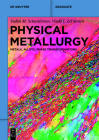 Physical Metallurgy: Metals, Alloys, Phase Transformations (de Gruyter Textbook) Cover Image