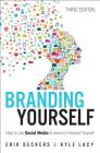 Branding Yourself: How to Use Social Media to Invent or Reinvent Yourself (Que Biz-Tech) By Erik Deckers, Kyle Lacy Cover Image