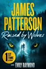 Raised by Wolves: From the Author of The Girl in the Castle By James Patterson, Emily Raymond Cover Image