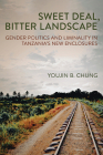 Sweet Deal, Bitter Landscape: Gender Politics and Liminality in Tanzania's New Enclosures By Youjin B. Chung Cover Image