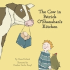 The Cow in Patrick O'Shanahan's Kitchen By Diana Prichard, Heather Devlin Knopf (Illustrator) Cover Image