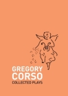 Collected Plays By Gregory Corso, Rick Schober (Introduction by) Cover Image