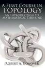 A First Course in Topology: An Introduction to Mathematical Thinking By Robert A. Conover Cover Image