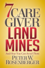 7 Caregiver Landmines: And How You Can Avoid Them By Peter W. Rosenberger Cover Image