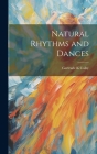 Natural Rhythms and Dances By Gertrude K. Colby Cover Image