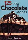 125 Best Chocolate Recipes By Julie Hasson Cover Image