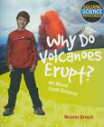 Why Do Volcanoes Erupt? (Solving Science Mysteries) By Nicholas Brasch Cover Image