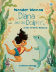 Diana and the Dolphin (DC Wonder Woman) By Chamisa Kellogg, Chamisa Kellogg (Illustrator) Cover Image