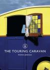 The Touring Caravan (Shire Library) By Andrew Jenkinson Cover Image