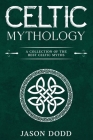 Celtic Mythology: A Collection of the Best Celtic Myths Cover Image