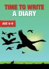 Time To Write A Diary (6-9 years): Time To Read And Write Series By Sally Jones, Amanda Jones, Annalisa Jones (Illustrator) Cover Image