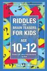 Riddles and Brain Teasers for Kids Ages 10-12: Riddles and Jokes Trick Questions for Kids By Melissa Smith Cover Image