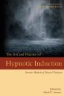 The Art and Practice of Hypnotic Induction: Favorite Methods of Master Clinicians (Voices of Experience #1) By Mark P. Jensen (Editor) Cover Image