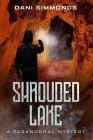 Shrouded Lake: A Paranormal Mystery By Dani Simmonds Cover Image