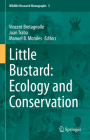 Little Bustard: Ecology and Conservation (Wildlife Research Monographs #5) By Vincent Bretagnolle (Editor), Juan Traba (Editor), Manuel B. Morales (Editor) Cover Image