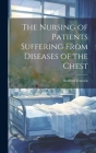 The Nursing of Patients Suffering From Diseases of the Chest Cover Image