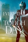Every Day is a Tough Day By Steve Damron Cover Image