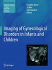 Imaging of Gynecological Disorders in Infants and Children Cover Image
