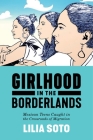 Girlhood in the Borderlands: Mexican Teens Caught in the Crossroads of Migration (Nation of Nations #1) Cover Image