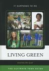 Living Green: The Ultimate Teen Guide (It Happened to Me #31) Cover Image