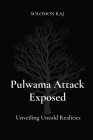 Pulwama Attack Exposed: Unveiling Untold Realities Cover Image