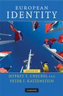 European Identity (Contemporary European Politics) By Jeffrey T. Checkel (Editor), Peter J. Katzenstein (Editor) Cover Image