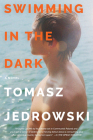 Swimming in the Dark: A Novel By Tomasz Jedrowski Cover Image