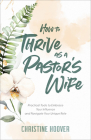 How to Thrive as a Pastor's Wife By Christine Hoover Cover Image