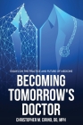 Becoming Tomorrow's Doctor: Essays on the Practice and Future of Medicine By Christopher M. Cirino Cover Image