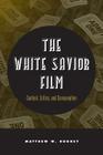 The White Savior Film: Content, Critics, and Consumption Cover Image