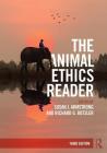 The Animal Ethics Reader By Susan J. Armstrong (Editor), Richard G. Botzler (Editor) Cover Image