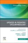 Updates in Pediatric Otolaryngology, an Issue of Otolaryngologic Clinics of North America: Volume 55-6 (Clinics: Internal Medicine #55) By Romaine F. Johnson (Editor), Elton M. Lambert (Editor) Cover Image