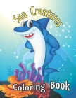 Sea Creatures Coloring Book: Sea Creatures Underwater Animals and Fish Themed Activity Book for Kids, Adults, Teens - Funny Sea Creature Gift for M Cover Image