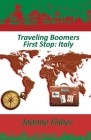 Traveling Boomers: First Stop: Italy By Joanne Fisher Cover Image