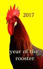 Year of the Rooster -: The rooster is the tenth in the 12-year cycle of Chinese zodiac. By Writing Journal Cover Image
