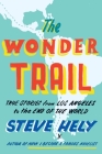 The Wonder Trail: True Stories from Los Angeles to the End of the World Cover Image