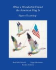 What a Wonderful Friend the American Flag Is By Peggy MacNamara (Illustrator), Rosalee Anderson (Illustrator), Mary Belle Harwich Cover Image