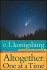 Altogether, One at a Time By E.L. Konigsburg, Mercer Mayer (Illustrator), Gary E. Parker (Illustrator), Laurel Schindelman (Illustrator), Gail E. Haley (Illustrator) Cover Image
