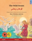 The Wild Swans - قوهای وحشی (English - Persian/Farsi/Dari) By Ulrich Renz, Marc Robitzky (Illustrator), Pete Savill (Translator) Cover Image