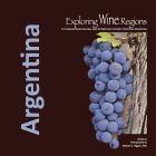 Exploring Wine Regions: Argentina By Michael C. Higgins Phd Cover Image