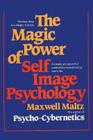 The Magic Power of Self-Image Psychology By Maxwell Maltz Cover Image