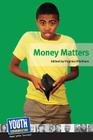 Money Matters: Teens Write about Their Financial Fears and Strategies By Virginia Vitzthum (Editor), Keith Hefner (Editor) Cover Image