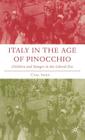 Italy in the Age of Pinocchio: Children and Danger in the Liberal Era (Italian and Italian American Studies) By C. Ipsen Cover Image