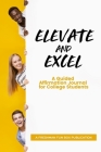 Elevate and Excel: A Guided Affirmation Journal for College Students By T. Allaire Williams Cover Image