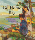 Go Home Bay By Susan Vande Griek, Pascal Milelli Cover Image