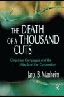 The Death of A Thousand Cuts: Corporate Campaigns and the Attack on the Corporation By Jarol B. Manheim Cover Image