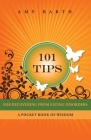 101 Tips for Recovering from Eating Disorders: A Pocket Book of Wisdom By Amy Barth, Annette Colby (Foreword by) Cover Image