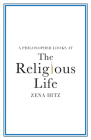 A Philosopher Looks at the Religious Life By Zena Hitz Cover Image