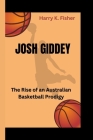 Josh Giddey: The Rise of an Australian Basketball Prodigy Cover Image